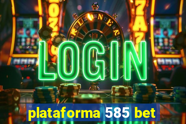 plataforma 585 bet